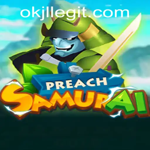 Discovering the World of PreachSamurai: A Unique Gaming Experience with OKJL